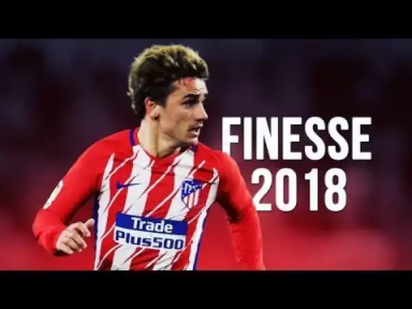 Video: Antoine Griezmann - Finesse | Skills & Goals | 2017/2018 HD